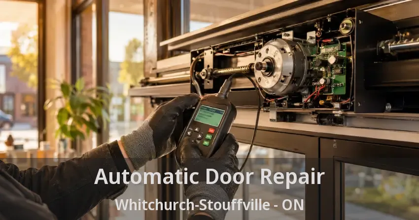 Automatic Door Repair Whitchurch-Stouffville - ON