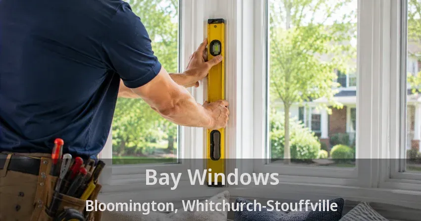 Bay Windows Bloomington, Whitchurch-Stouffville - ON