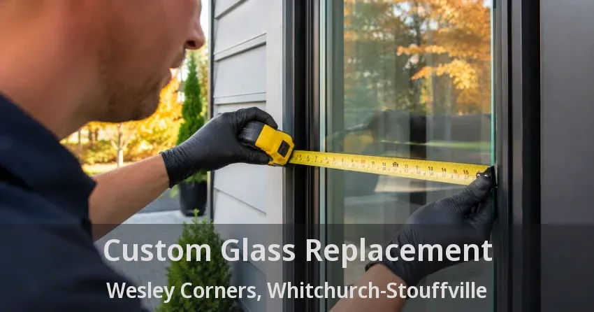 Custom Glass Replacement Wesley Corners, Whitchurch-Stouffville - ON