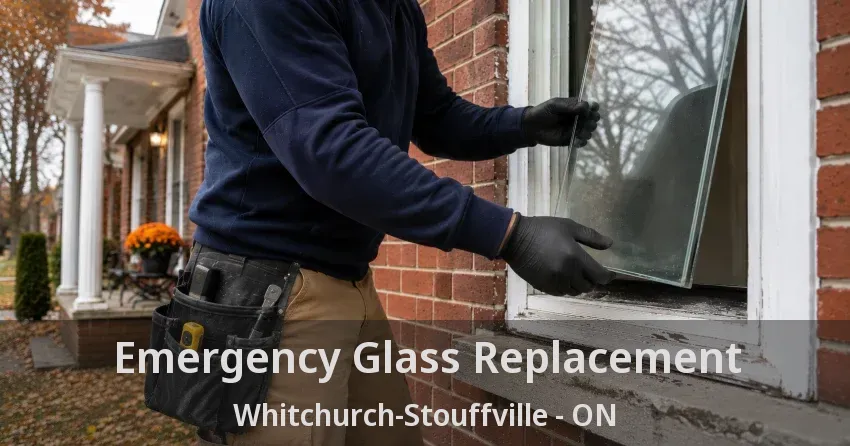 Emergency Glass Replacement Whitchurch-Stouffville - ON