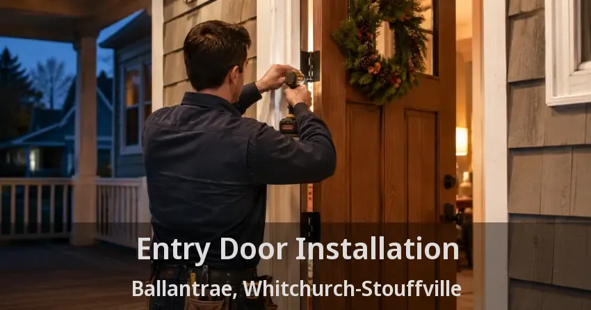 Entry Door Installation Ballantrae, Whitchurch-Stouffville - ON