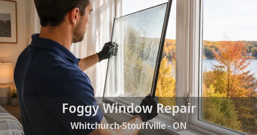 Foggy Window Repair Whitchurch-Stouffville - ON