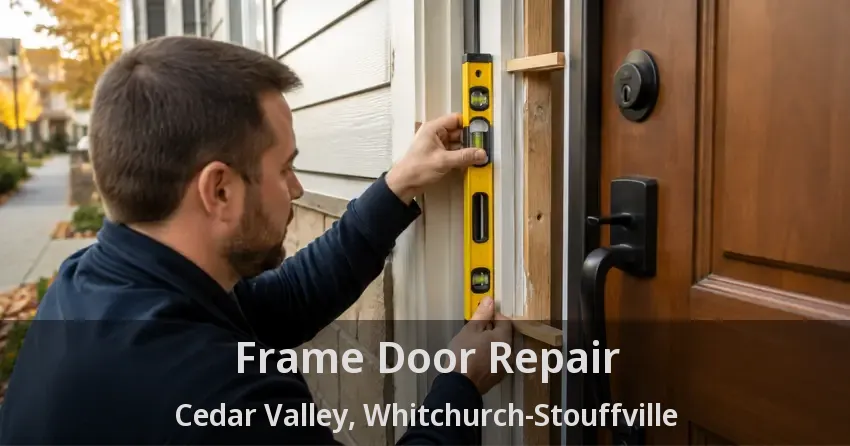 Frame Door Repair Cedar Valley, Whitchurch-Stouffville - ON