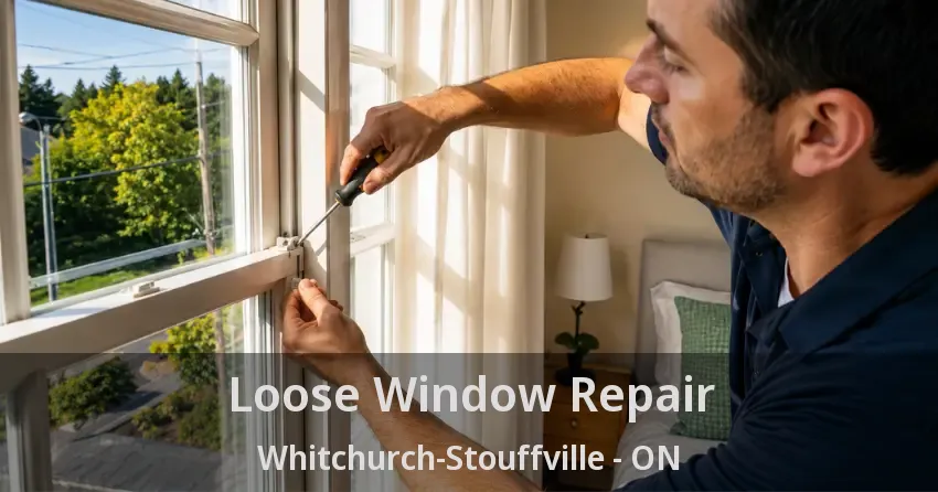 Loose Window Repair Whitchurch-Stouffville - ON