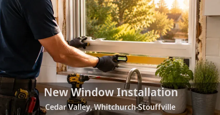 New Window Installation Cedar Valley, Whitchurch-Stouffville - ON