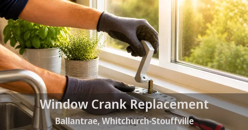 Window Crank Replacement Ballantrae, Whitchurch-Stouffville - ON