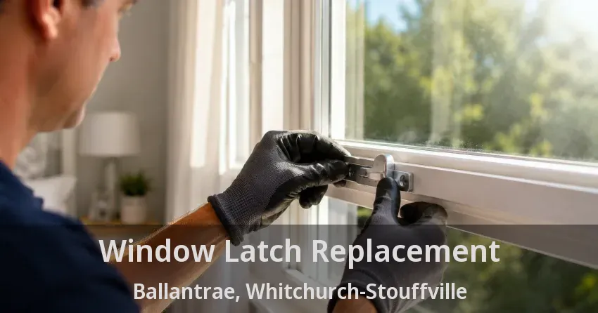 Window Latch Replacement Ballantrae, Whitchurch-Stouffville - ON