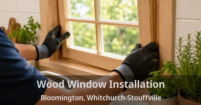 Wood Window Installation Bloomington, Whitchurch-Stouffville - ON